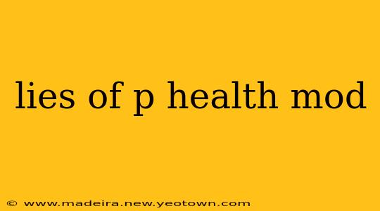 lies of p health mod