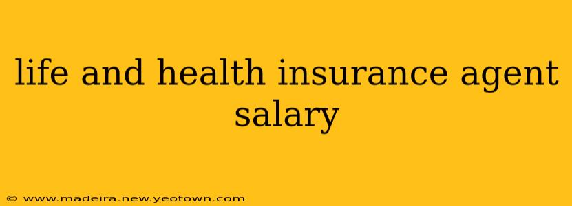 life and health insurance agent salary