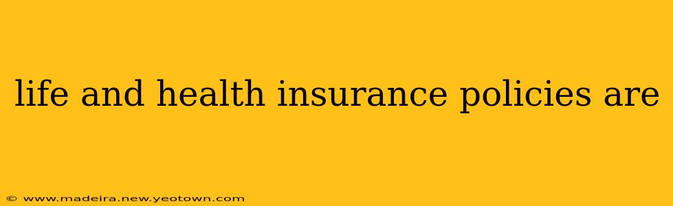 life and health insurance policies are