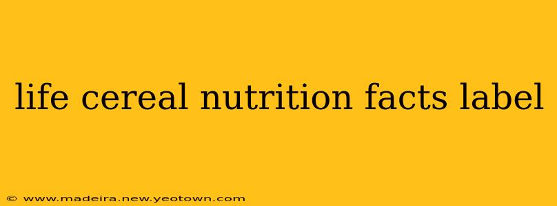 life cereal nutrition facts label