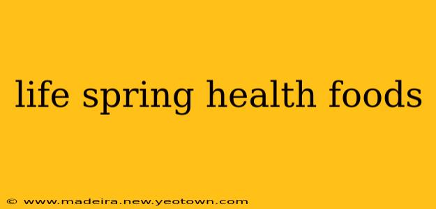 life spring health foods