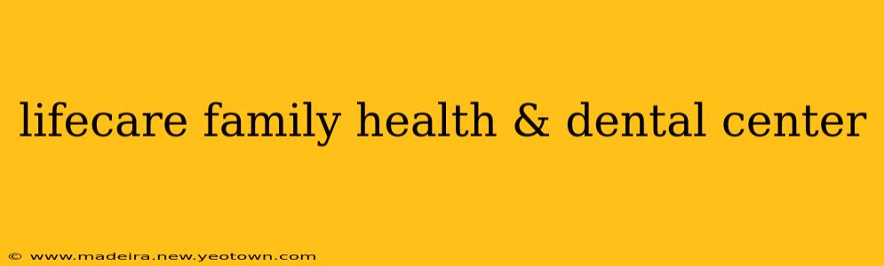 lifecare family health & dental center