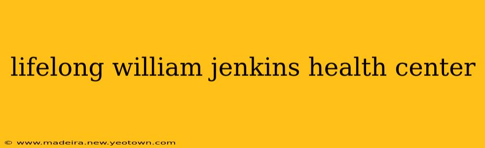 lifelong william jenkins health center