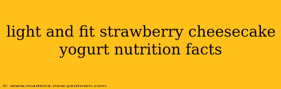 light and fit strawberry cheesecake yogurt nutrition facts