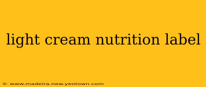 light cream nutrition label