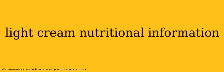 light cream nutritional information