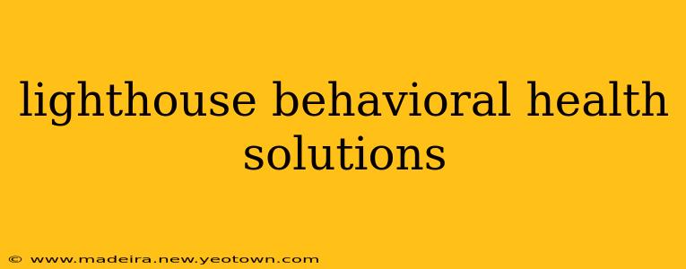 lighthouse behavioral health solutions