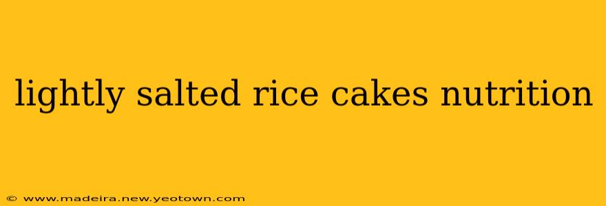 lightly salted rice cakes nutrition