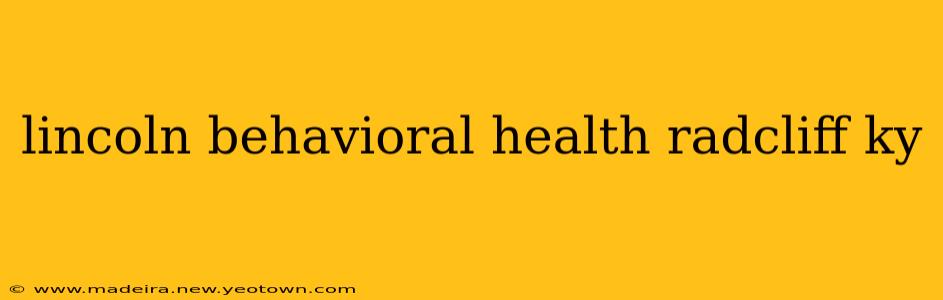 lincoln behavioral health radcliff ky