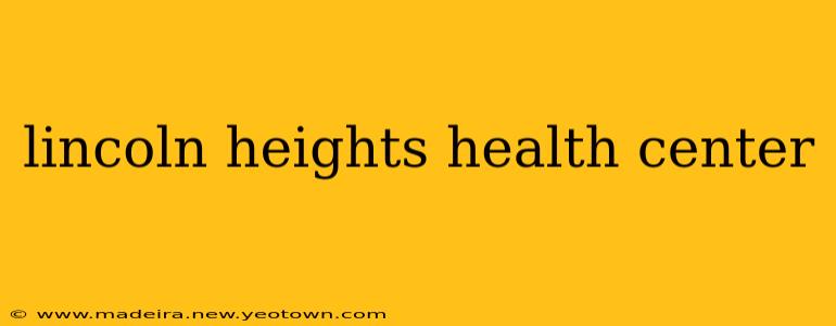 lincoln heights health center