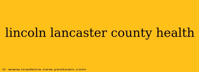 lincoln lancaster county health