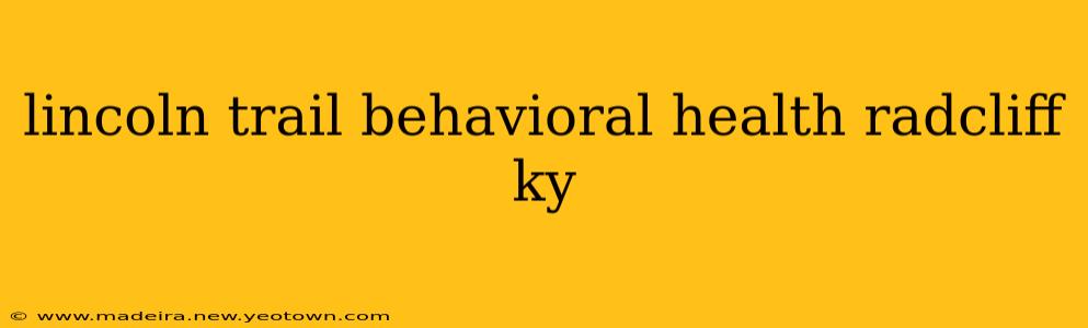 lincoln trail behavioral health radcliff ky