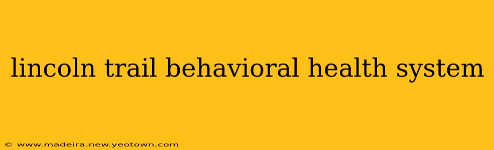 lincoln trail behavioral health system