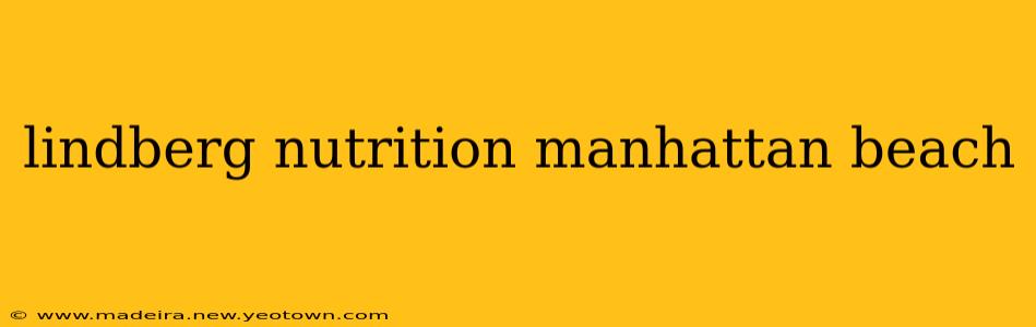 lindberg nutrition manhattan beach