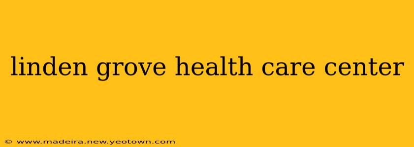 linden grove health care center