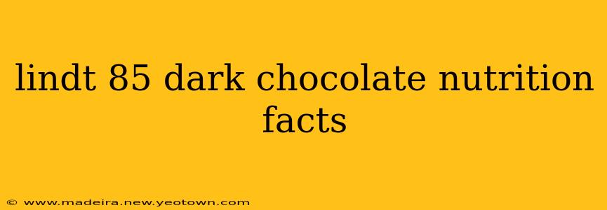 lindt 85 dark chocolate nutrition facts