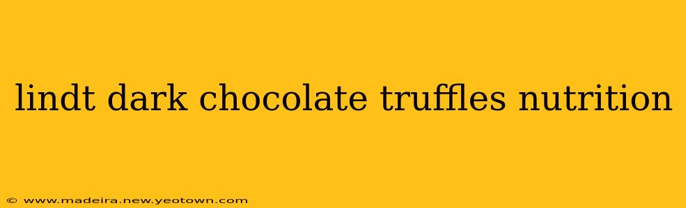 lindt dark chocolate truffles nutrition