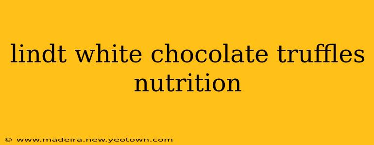lindt white chocolate truffles nutrition