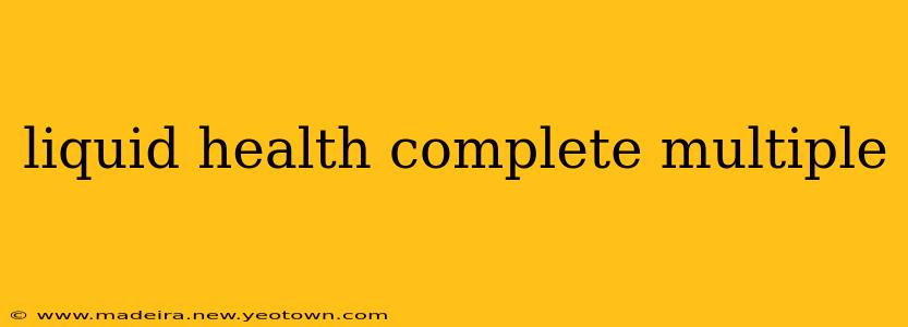 liquid health complete multiple