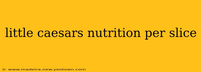 little caesars nutrition per slice