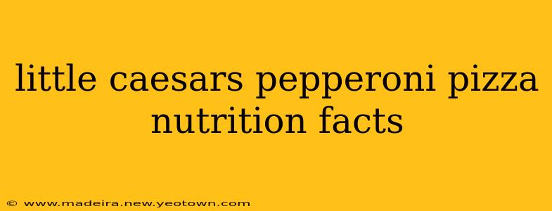 little caesars pepperoni pizza nutrition facts