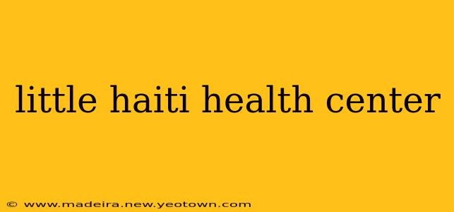 little haiti health center