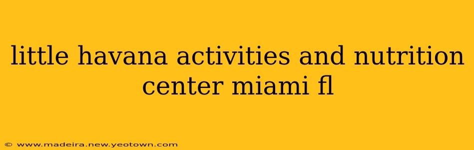 little havana activities and nutrition center miami fl