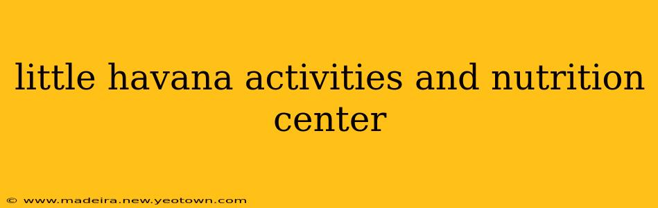 little havana activities and nutrition center