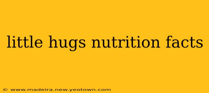 little hugs nutrition facts
