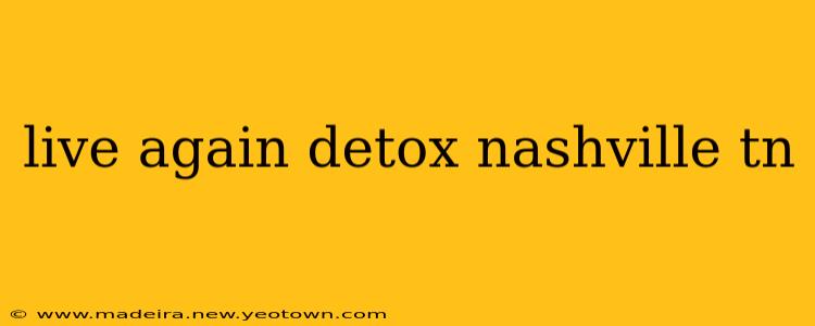 live again detox nashville tn