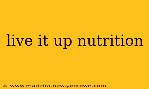 live it up nutrition