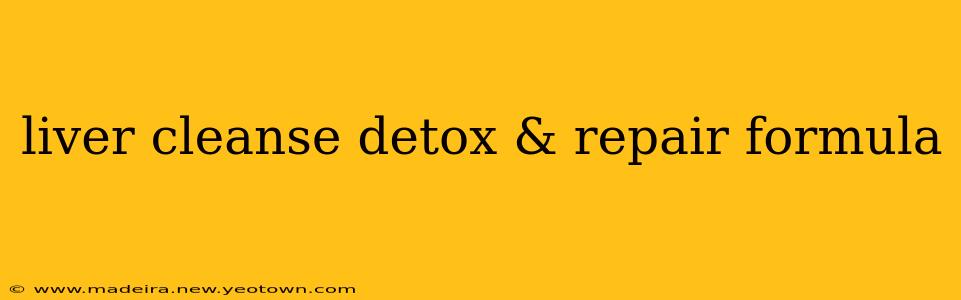 liver cleanse detox & repair formula