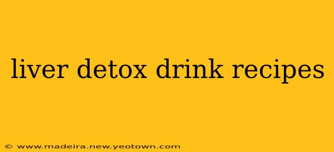 liver detox drink recipes