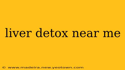 liver detox near me