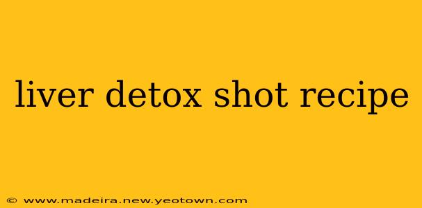 liver detox shot recipe