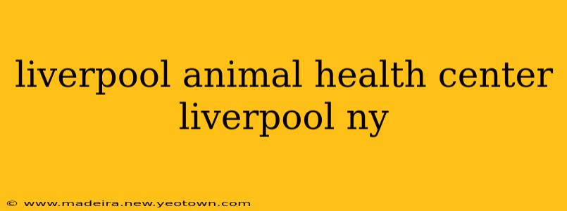 liverpool animal health center liverpool ny