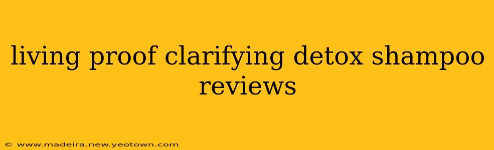 living proof clarifying detox shampoo reviews