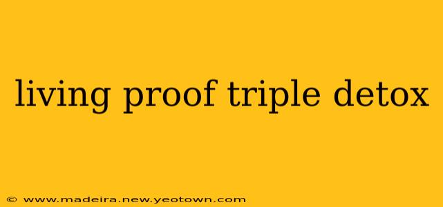 living proof triple detox