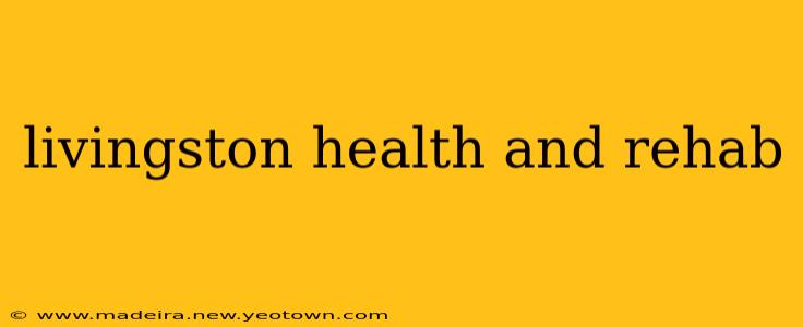 livingston health and rehab
