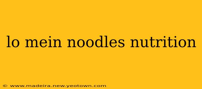 lo mein noodles nutrition