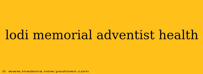lodi memorial adventist health