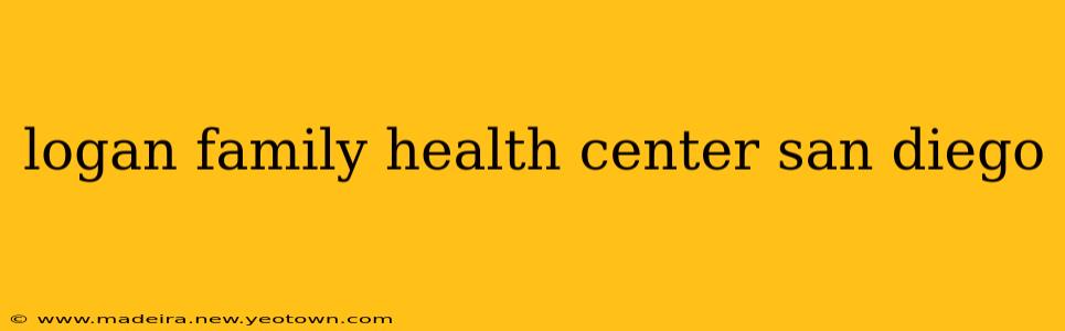 logan family health center san diego