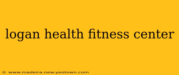 logan health fitness center