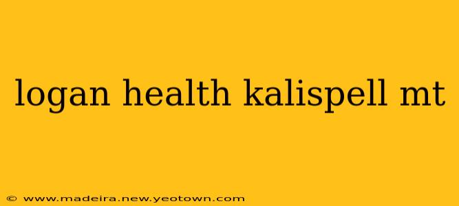 logan health kalispell mt