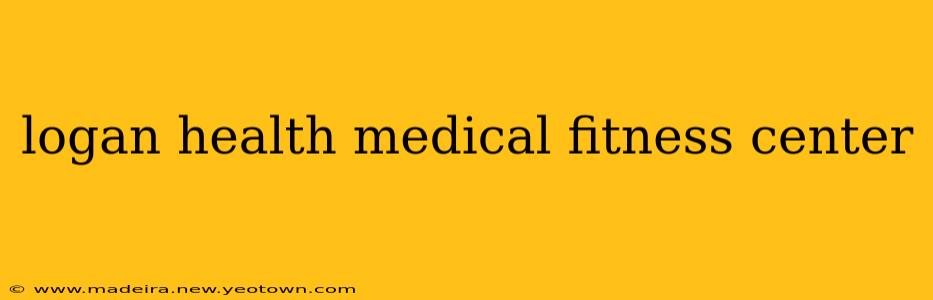 logan health medical fitness center