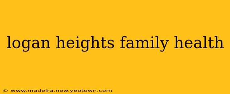 logan heights family health