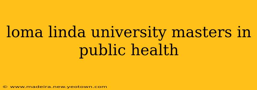loma linda university masters in public health