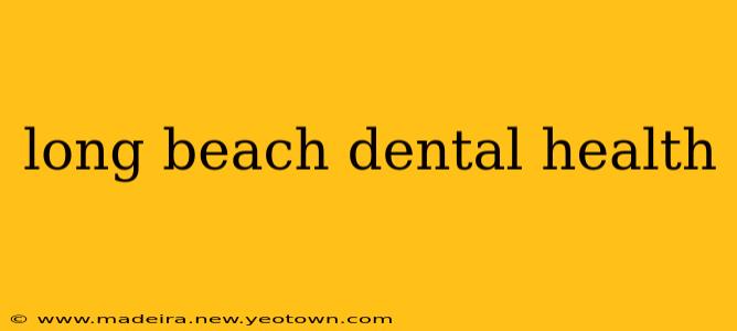 long beach dental health