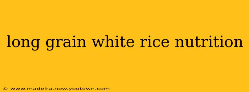 long grain white rice nutrition