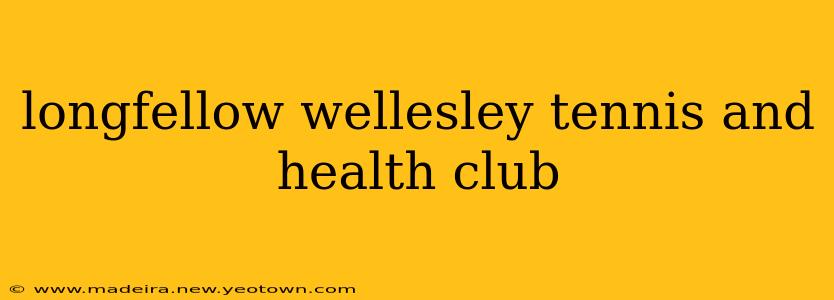 longfellow wellesley tennis and health club